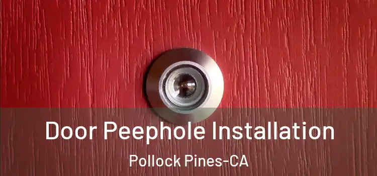  Door Peephole Installation Pollock Pines-CA