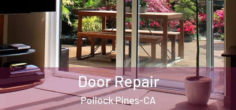 Door Repair Pollock Pines-CA