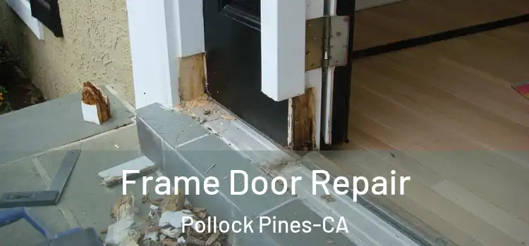  Frame Door Repair Pollock Pines-CA
