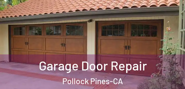  Garage Door Repair Pollock Pines-CA
