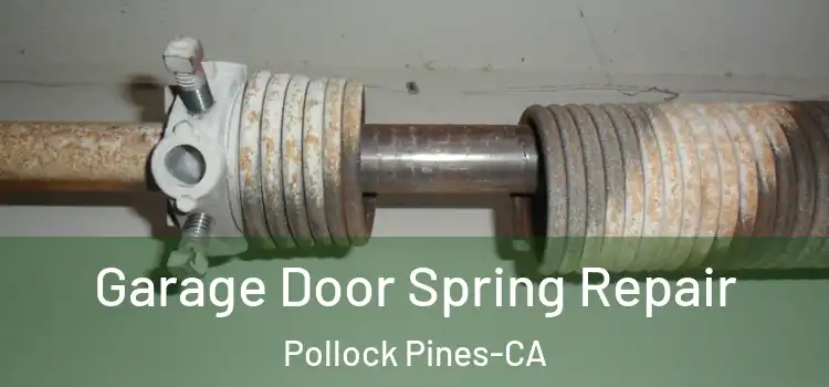  Garage Door Spring Repair Pollock Pines-CA