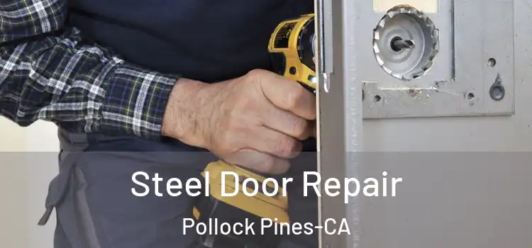  Steel Door Repair Pollock Pines-CA